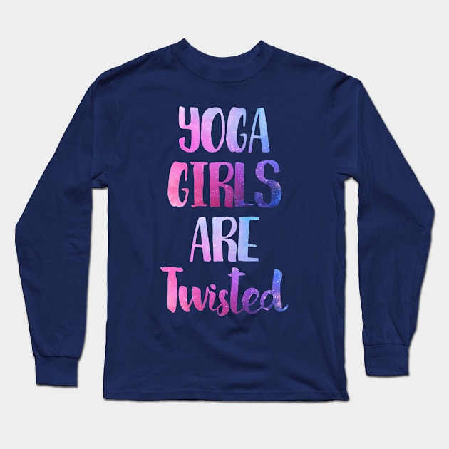 Yoga Girls Are Twisted Long Sleeve T-Shirt by mauno31